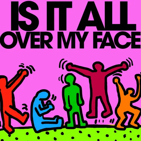 Cover art for Is It All Over My Face